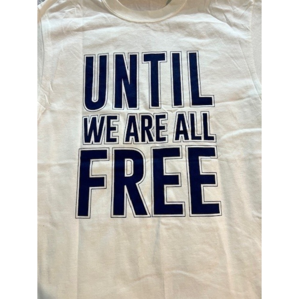 Until We Are All Free T Shirt Size S - Picture 2 of 4
